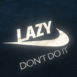 Lazy Don’t Do It Top